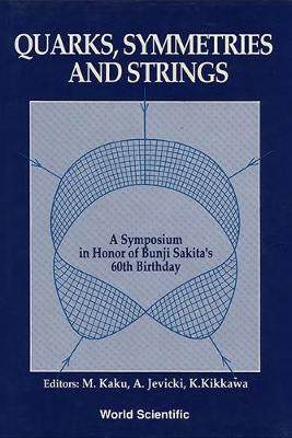 【预订】QUARKS, SYMMETRIES AND STRINGS - A SYMPOSIUM IN HONOR OF BUNJI SAKITA’S 60TH BIRTHDAY