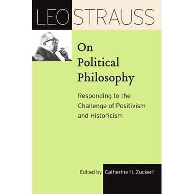 预订 Leo Strauss on Political Philosophy: Responding to the Challenge of Positivism and Historicism 利奥·施特劳斯谈政治