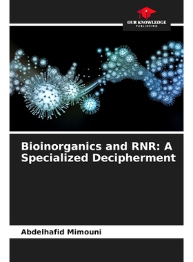 预订 Bioinorganics and RNR: A Specialized Decipherment: 9786208023799