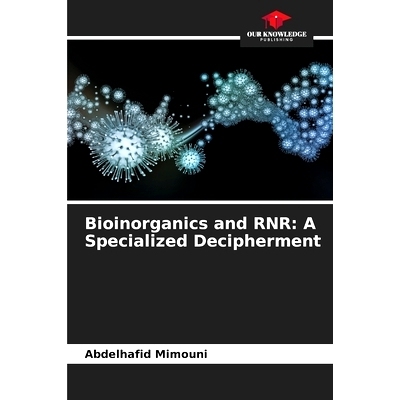 预订 Bioinorganics and RNR: A Specialized Decipherment: 9786208023799