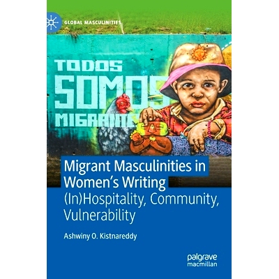 预订 Migrant Masculinities in Women’s Writing: (In)Hospitality, Community, Vulnerability 妇女作品中的移民男子气质：好客