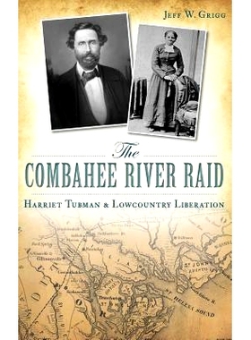 预订 The Combahee River Raid: Harriet Tubman & Lowcountry Liberation: 9781540210135