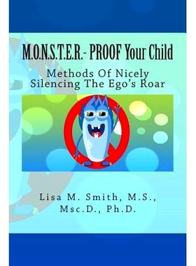 预订 M.O.N.S.T.E.R. - PROOF Your Child: Methods Of Nicely Silencing The Ego’s Roar: 9780982132395