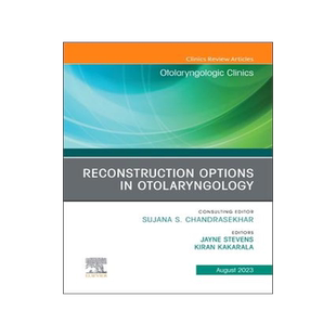 [预订]Reconstruction Options in Otolaryngology, an Issue of Otolaryngologic Clinics of North America 9780443183829