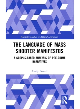 预订 The Language of Mass Shooter Manifestos: A Corpus-Based Analysis of Pre-Crime Narratives 大规模枪击案宣言的语言：基