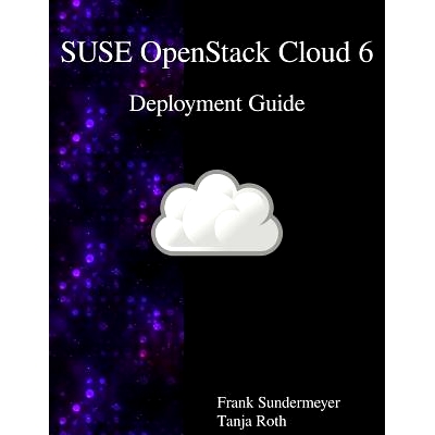 预订 Suse Openstack Cloud 6 - Deployment Guide: 9789888406456