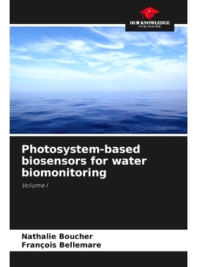 预订 Photosystem-based biosensors for water biomonitoring: 9786205763049