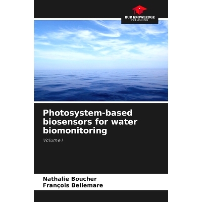 预订 Photosystem-based biosensors for water biomonitoring: 9786205763049