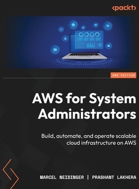 预订 AWS for System Administrators: Build, automate, and operate scalable cloud infrastructure on AWS 面向系统管理员的AW
