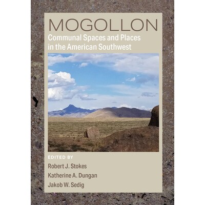 预订 Mogollon Communal Spaces and Places in the American Southwest 美国西南部的莫戈隆公共空间和场所: 9781647691257