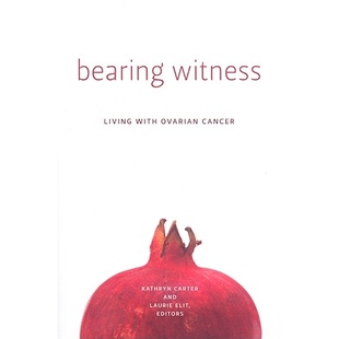 预订 Bearing Witness: Living with Ovarian Cancer: 9781554580552