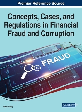 预订 Concepts, Cases, and Regulations in Financial Fraud and Corruption 金融欺诈和腐败中的概念、案例和法规: 978166845008