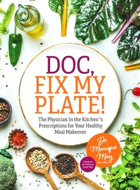 预订 Doc, Fix My Plate!: The Physician In the Kitchen(R)'s Prescriptions for Your Healthy Meal Makeover﻿