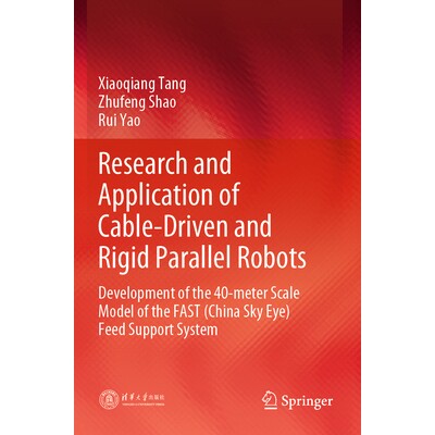 预订 Research and Application of Cable-Driven and Rigid Parallel Robots Development of the 40-meter Scale Model of the F