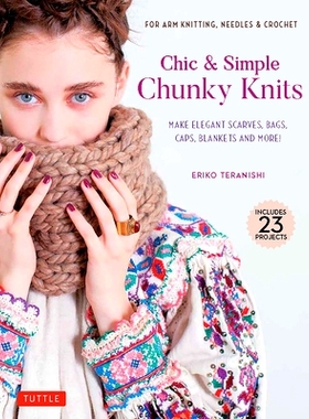 预订 Chic & Simple Chunky Knits: Make Elegant Scarves, Bags, Caps, Blankets and More! For Arm Knitting, Needles & Croche