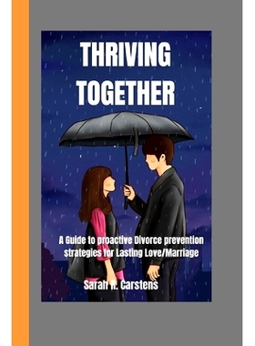 预订 Thriving Together: A Guide to Proactive Divorce Prevention Strategies for Lasting Love/Marriage: 9798872436645