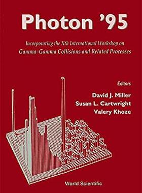 【预订】PHOTON ’95: GAMMA-GAMMA COLLISIONS AND RELATED PROCESSES - INCORPORATING THE XTH INTERNATIONAL WORKSHOP