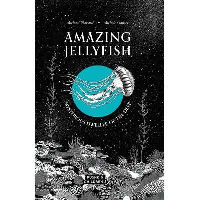 预订 Amazing Jellyfish: Mysterious Dweller of the Deep 神奇的水母：深海的神秘居民: 9781782694250