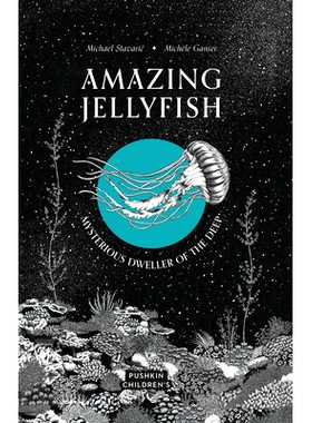 预订 Amazing Jellyfish: Mysterious Dweller of the Deep 神奇的水母：深海的神秘居民: 9781782694250