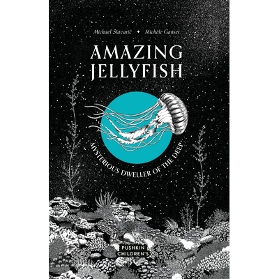 预订 Amazing Jellyfish: Mysterious Dweller of the Deep 神奇的水母：深海的神秘居民: 9781782694250