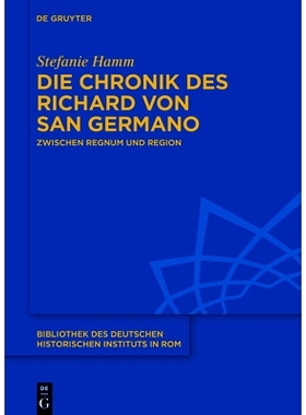 预订 Die Chronik des Richard von San Germano: Zwischen Regnum und Region: 9783110771299