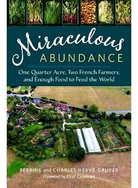 预订 Miraculous Abundance: One Quarter Acre, Two French Farmers, and Enough Food to Feed the World: 9781603586429