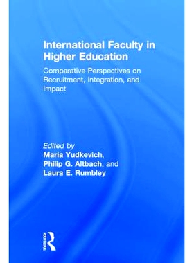 预订 International Faculty in Higher Education: Comparative Perspectives on Recruitment, Integration, and Impact 高等教