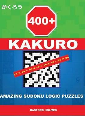 [预订]400 Kakuro 14x14 + 16x16 + 18x18 + 20x20: Amazing Sudoku Logic Puzzles. Holmes Presents to Your Atte 9781792056635