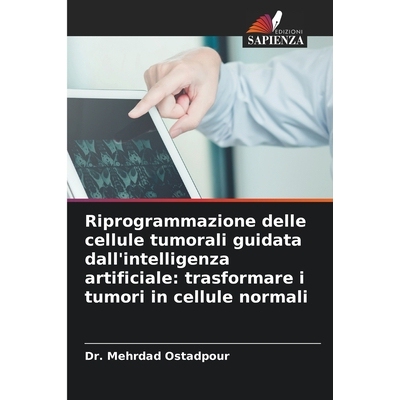 预订 Riprogrammazione delle cellule tumorali guidata dall’intelligenza artificiale: trasformare i tumori in cellule nor