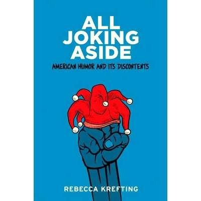预订 All Joking Aside: American Humor and Its Discontents 玩笑归玩笑: 美国人的幽默及其不满: 9781421414294