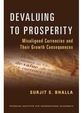 预订 Devaluing to Prosperity: Misaligned Currencies and Their Growth Consequences 贬值繁荣：偏差货币与其他增长后果: 9780