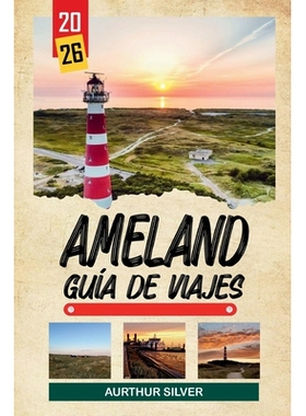 预订 Guía de Viaje Ameland 2026: Descubre joyas ocultas, monumentos históricos, consejos de viaje y experiencias vacac