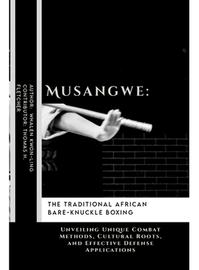 预订 Musangwe: The Traditional African Bare-Knuckle Boxing: Unveiling Unique Combat Methods, Cultural Roots, and Effecti