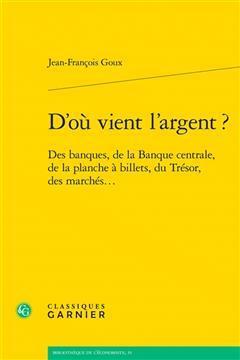 [预订]D’Ou Vient l’Argent ?: Des Banques, de la Banque Centrale, de la Planche a Billets, Du Tresor, D 9782406147268