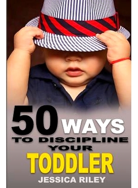 预订 50 Ways to Discipline Your Toddler: * B.S. Parent’s Guide to Handle Chaos and Raise a Happy Child.: 9781948040020
