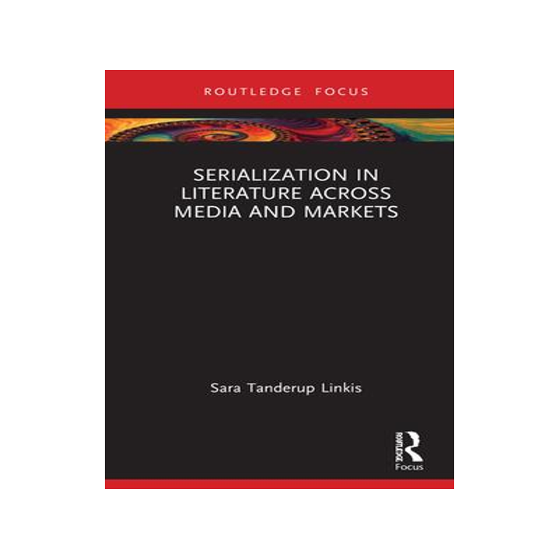 [预订]Serialization in Literature Across Media and Markets 9780367608095