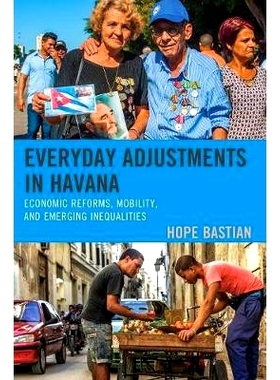 预订 Everyday Adjustments in Havana: Economic Reforms, Mobility, and Emerging Inequalities 哈瓦那的日常调整:经济改革、流