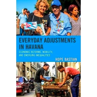 预订 Everyday Adjustments in Havana: Economic Reforms, Mobility, and Emerging Inequalities 哈瓦那的日常调整:经济改革、流