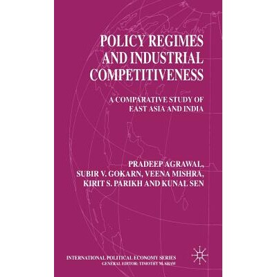 预订 Policy Regimes and Industrial Competitiveness: A Comparative Study of East Asia and India: 9780333724460