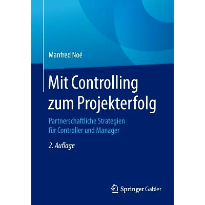 预订 Mit Controlling zum Projekterfolg: Partnerschaftliche Strategien für Controller und Manager: 9783658147983