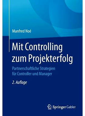 预订 Mit Controlling zum Projekterfolg: Partnerschaftliche Strategien für Controller und Manager: 9783658147983