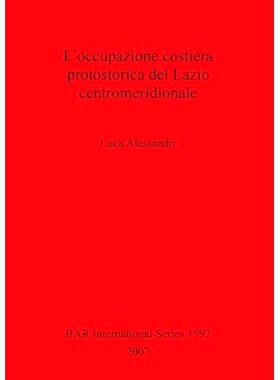预订 L’occupazione costiera protostorica del Lazio centromeridionale 拉齐奥中南部的原始历史沿海占领: 9781407300085
