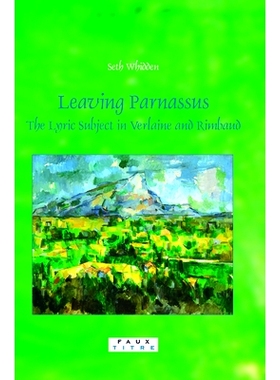 预订 Leaving Parnassus: The Lyric Subject in Verlaine and Rimbaud 离开帕纳斯苏斯：韦尔兰与林波特的抒情主题: 978904202210
