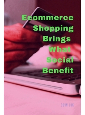 预订 Ecommerce Shopping Brings What Social Benefits: 9798887725222