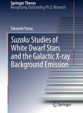 【预订】Suzaku Studies of White Dwarf Stars and the Galactic X-ray Background Emission