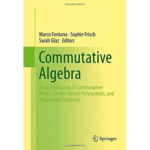 预订 Commutative Algebra Recent Advances in Commutative Rings, Integer-Valued Polynomials, and Polynomial Functions 交换