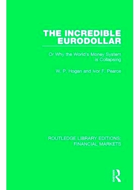 预订 The Incredible Eurodollar: Or Why the World’s Money System is Collapsing 令人难以置信的欧洲美元：或为什么世界货币