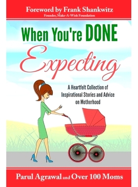 预订 When You’re DONE Expecting: A Collection of Heartfelt Stories from Mothers All across the Globe: 9780692931967