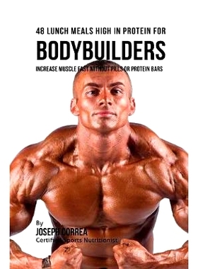 预订 48 Bodybuilder Lunch Meals High In Protein: Increase Muscle Fast Without Pills or Protein Bars