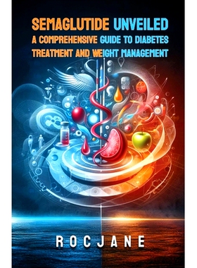 预订 Semaglutide Unveiled: A Comprehensive Guide to Diabetes Treatment and Weight Management: 9798330287840